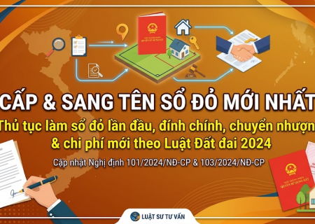 CẤP & SANG TÊN SỔ ĐỎ MỚI NHẤT: THỦ TỤC, ĐÍNH CHÍNH SAI SÓT VÀ BẢNG GIÁ CHI PHÍ
